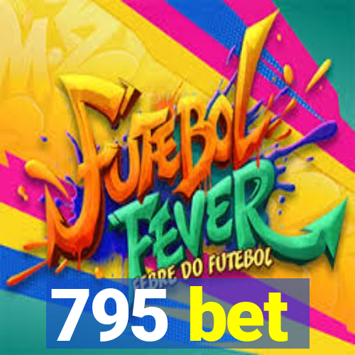 795 bet